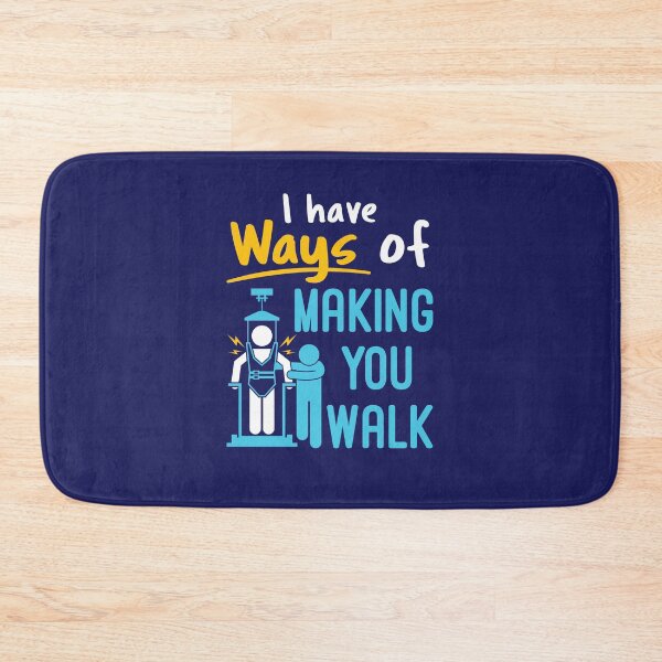 Item preview, Physical Therapist Funny I Have Ways of Making You Walk PT Physiotherapy designed and sold by jaygo.