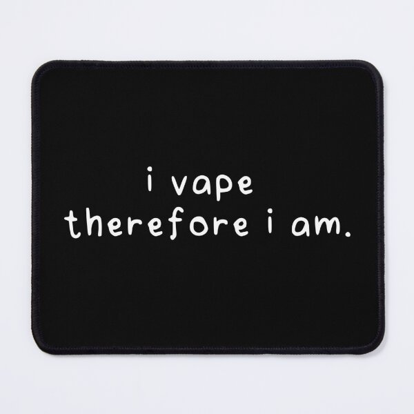 Item preview, i vape therefore i am. designed and sold by eh-stuff.