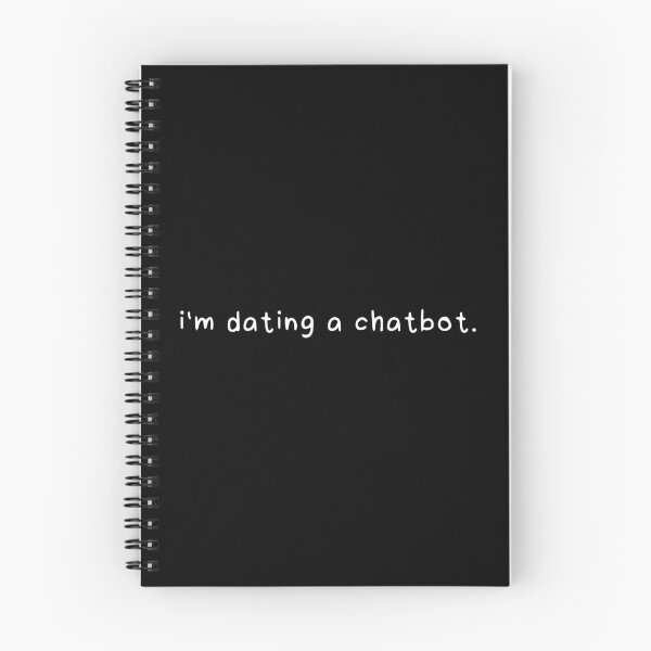 Item preview, i'm dating a chatbot. designed and sold by eh-stuff.