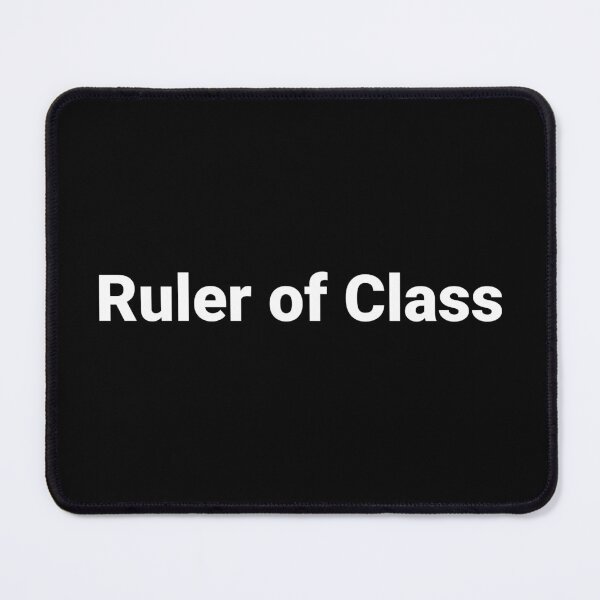 Item preview, Ruler of Class designed and sold by Text-based T-Shirts and Gifts.