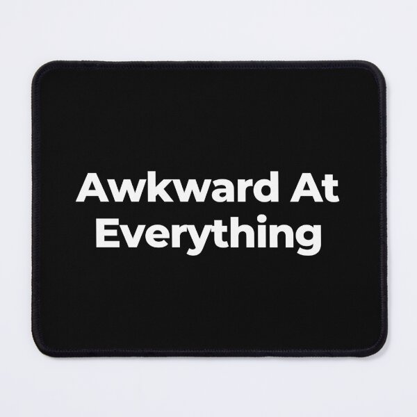 Item preview, Awkward At Everything designed and sold by MuzamilAhmed.