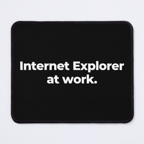 Item preview, Internet Explorer at work. designed and sold by MuzamilAhmed.