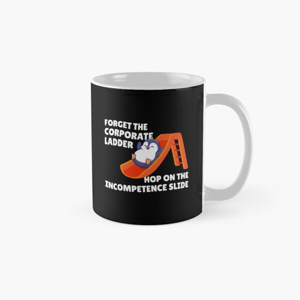 Item preview, Forget the corporate ladder, hop on the incompetence slide designed and sold by messy-nessie.