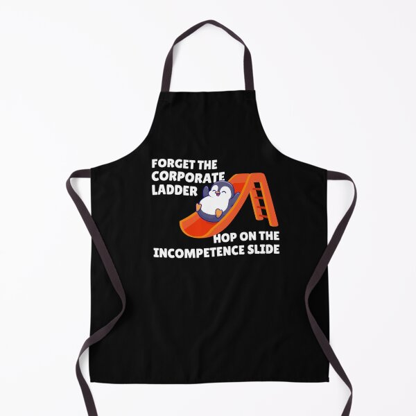 Item preview, Forget the corporate ladder, hop on the incompetence slide designed and sold by messy-nessie.