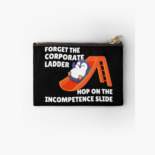 Item preview, Forget the corporate ladder, hop on the incompetence slide designed and sold by messy-nessie.