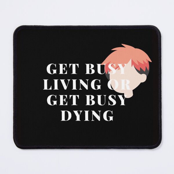 Item preview, GET BUSY LIVING OR GET BUSY DYING designed and sold by SKYSHOP007.