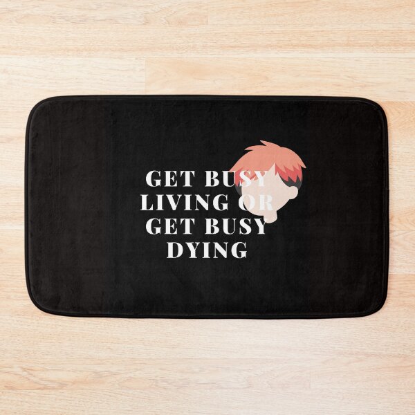 Item preview, GET BUSY LIVING OR GET BUSY DYING designed and sold by SKYSHOP007.