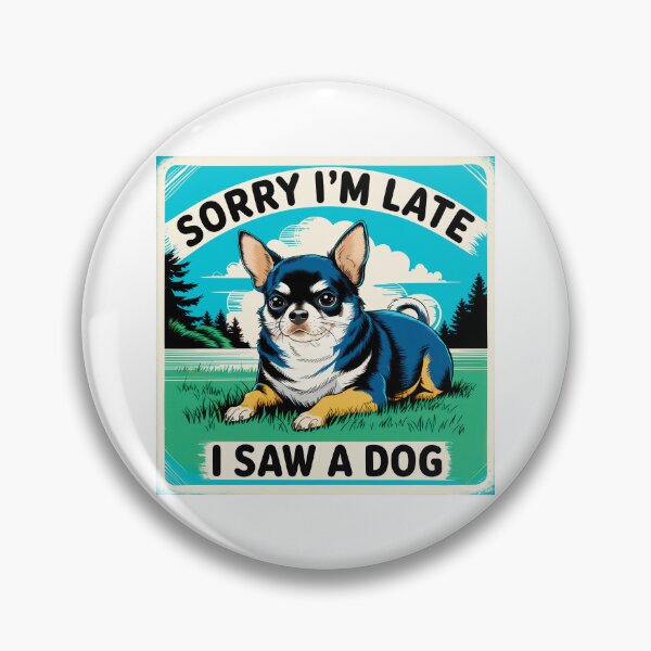 Item preview, Sorry I’m Late. I Saw A Dog. designed and sold by Angry Swan Designs.