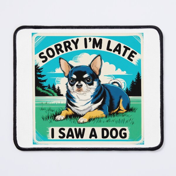 Item preview, Sorry I’m Late. I Saw A Dog. designed and sold by Angry Swan Designs.