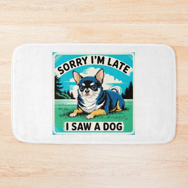 Item preview, Sorry I’m Late. I Saw A Dog. designed and sold by Angry Swan Designs.