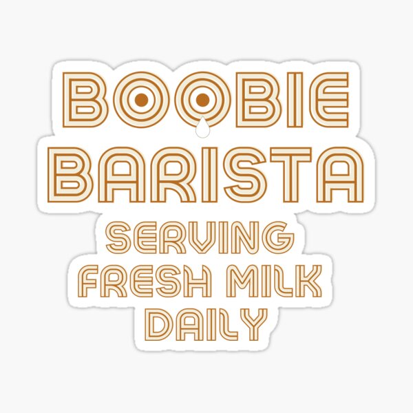 Item preview, Boobie Barista Serving Fresh Milk Daily designed and sold by SundayGirlTeam.