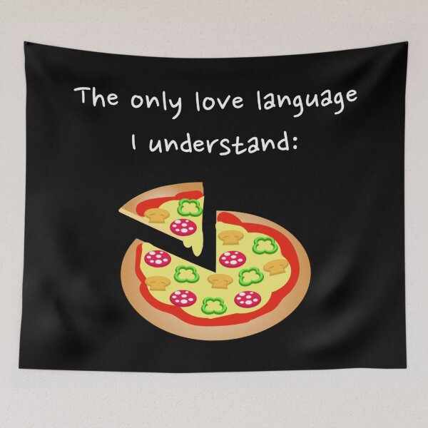 Item preview, The Only Love Language I Understand: Pizza designed and sold by Kubala.