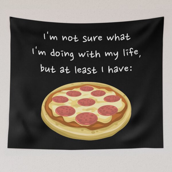Item preview, I'm Not Sure What I'm Doing With My Life, But at Least I Have Pizza - National Pizza Day designed and sold by Kubala.