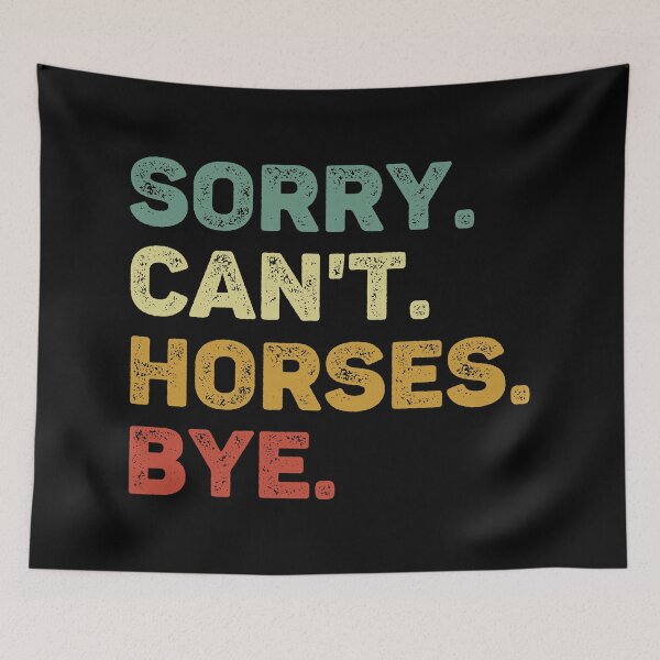 Item preview, Sorry Can't Horses Bye Retro Horse Lover designed and sold by RareBunny.