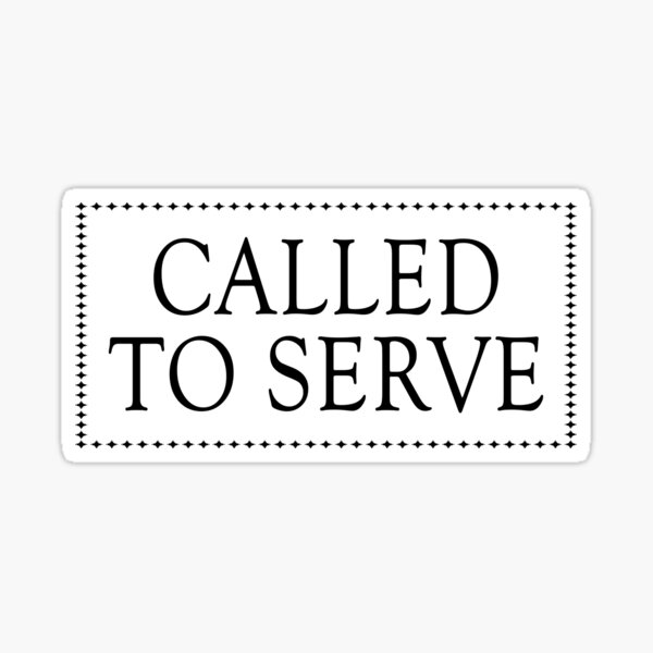 called-to-serve-stickers-for-sale-redbubble