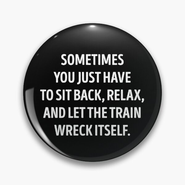 Item preview, Let The Train Wreck Itself Funny Sarcasm designed and sold by WhistleCloset.
