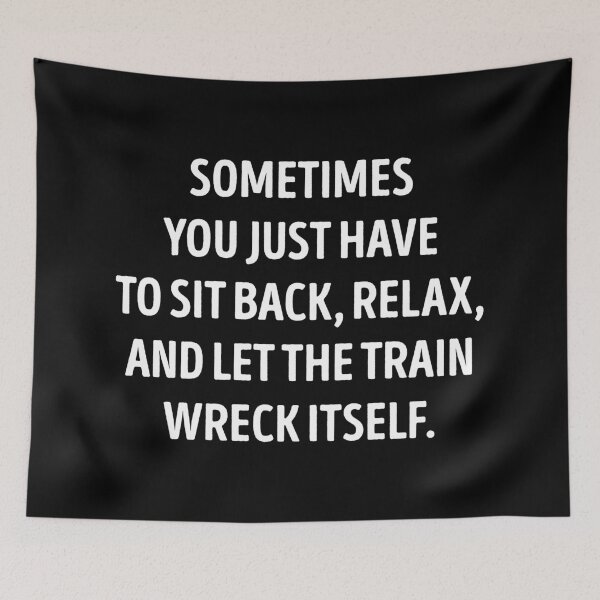 Item preview, Let The Train Wreck Itself Funny Sarcasm designed and sold by WhistleCloset.