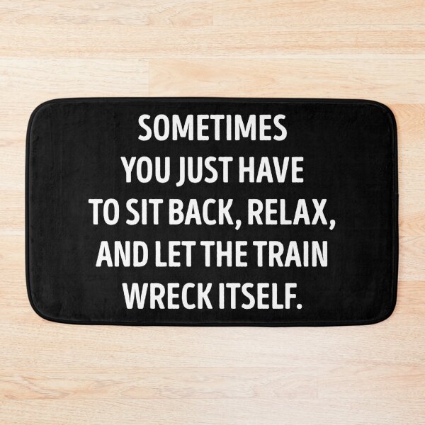Item preview, Let The Train Wreck Itself Funny Sarcasm designed and sold by WhistleCloset.