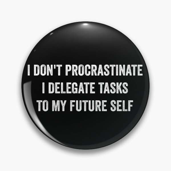 Item preview, I Don't Procrastinate Funny Procrastination designed and sold by WhistleCloset.