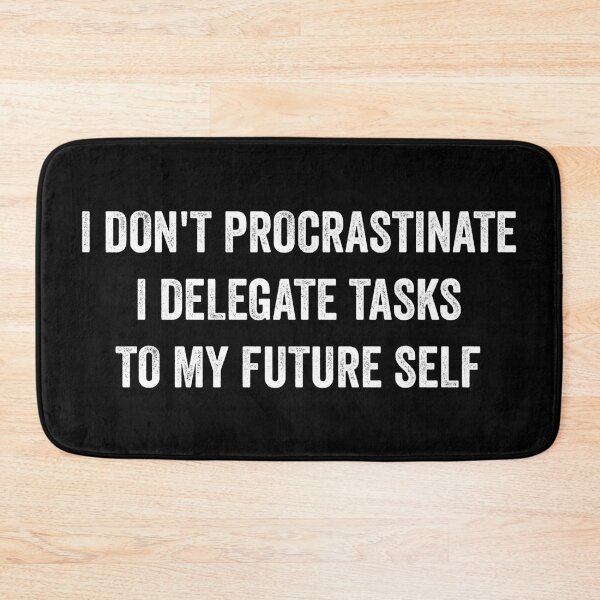 Item preview, I Don't Procrastinate Funny Procrastination designed and sold by WhistleCloset.