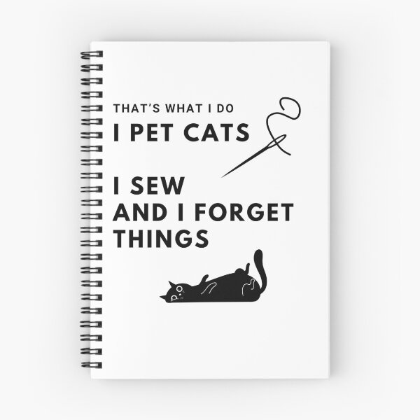 Item preview, That's What I Do I Pet Cats I Sew And I Forget Things designed and sold by Ink & Fabric.