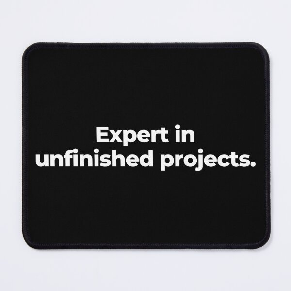 Item preview, Expert in unfinished projects. designed and sold by MuzamilAhmed.