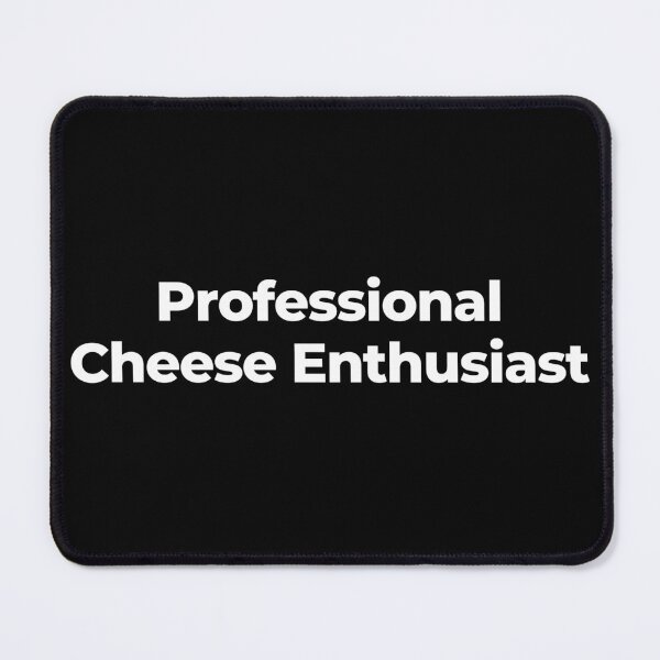 Item preview, Professional Cheese Enthusiast designed and sold by MuzamilAhmed.