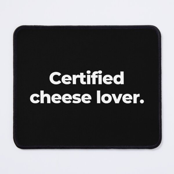 Item preview, Certified cheese lover. designed and sold by MuzamilAhmed.