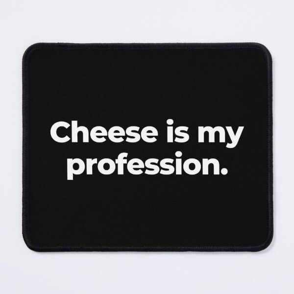 Item preview, Cheese is my profession. designed and sold by MuzamilAhmed.