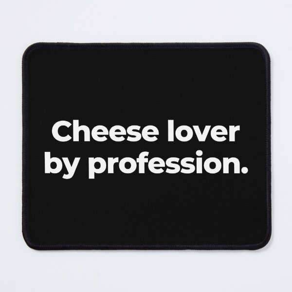 Item preview, Cheese lover by profession. designed and sold by MuzamilAhmed.