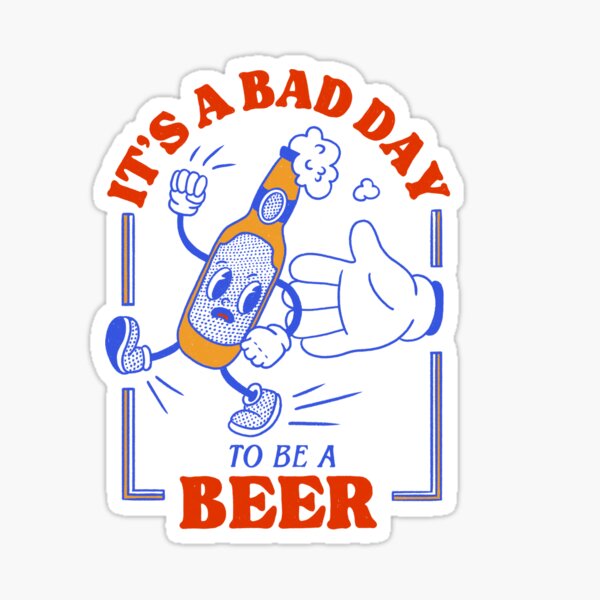 Item preview, It's a bad day to be a beer  designed and sold by TheDumplings.
