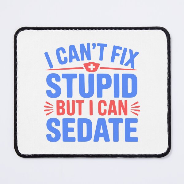 Item preview, I Can't Fix Stupid But I Can Sedate! Funny Nursing Pun designed and sold by PMCreative.