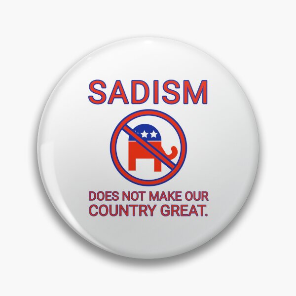 Item preview, Sadism does not make our country great.  designed and sold by Rachel the Artist .
