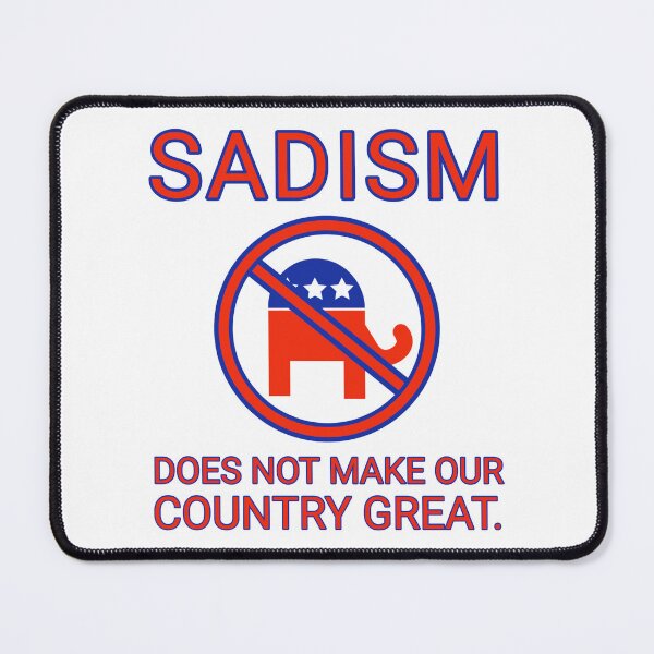 Item preview, Sadism does not make our country great. designed and sold by Rachel the Artist .