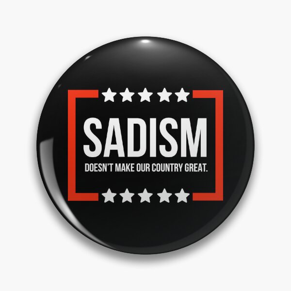 Item preview, Sadism does not make our country great. designed and sold by Rachel the Artist .