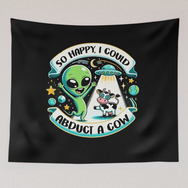 Item preview, So Happy, I Could Abduct a Cow Funny Aliens Happiness designed and sold by Dressed For  Duty.