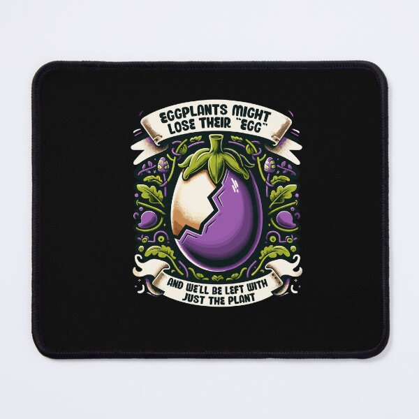 Item preview, Eggplants Might Lose Their 'Egg' And Be Left With Just Plant designed and sold by Dressed For Duty.