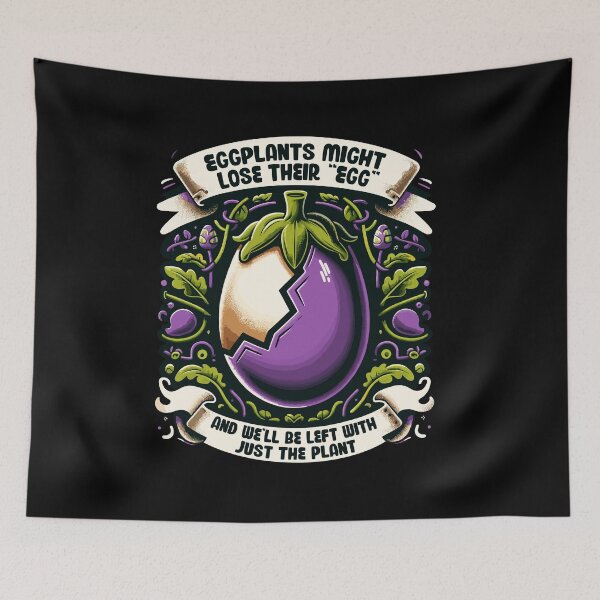 Item preview, Eggplants Might Lose Their 'Egg' And Be Left With Just Plant designed and sold by Dressed For  Duty.