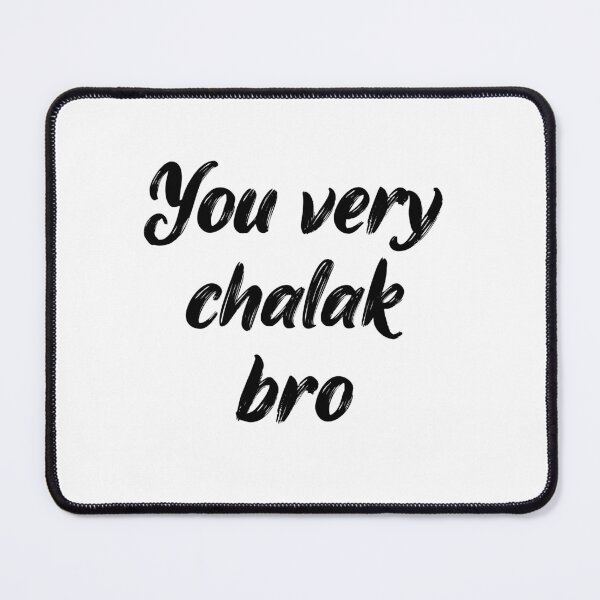 Item preview, You very chalk bro Abdu big boss designed and sold by DesignJiggy.