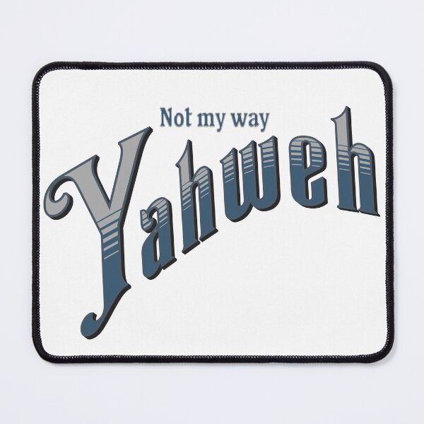 Item preview, Not my way Yahweh designed and sold by absurditeestore.