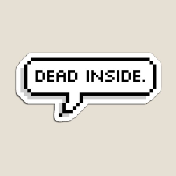 Dead Inside Magnet