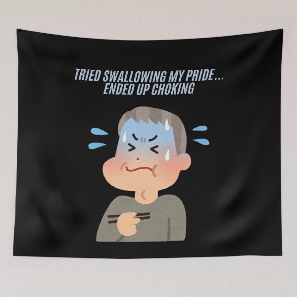 Item preview, "Tried Swallowing My Pride... Ended Up Choking" designed and sold by goofydesignner.