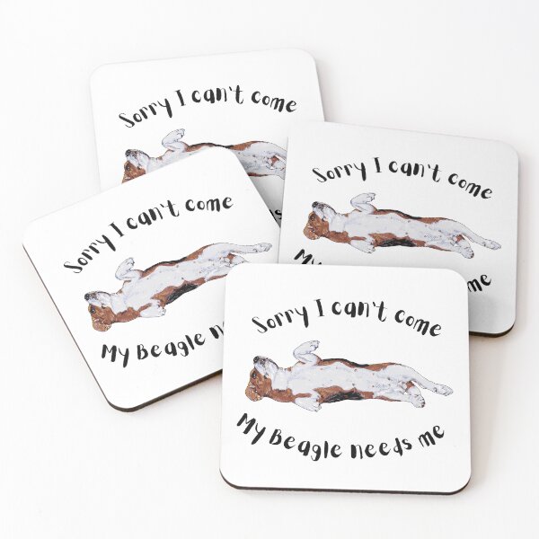 Item preview, Sorry I can't come My Beagle needs me designed and sold by MAdHouseArtist.