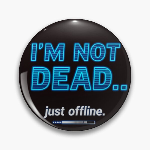 Item preview, I'm not dead just offline designed and sold by Charlie-Kier.