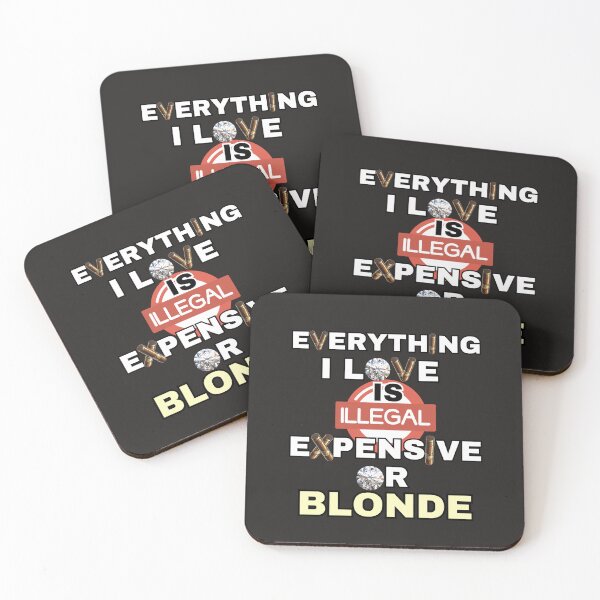 Item preview, everything i love is illegal expensive or blonde designed and sold by zingbing.