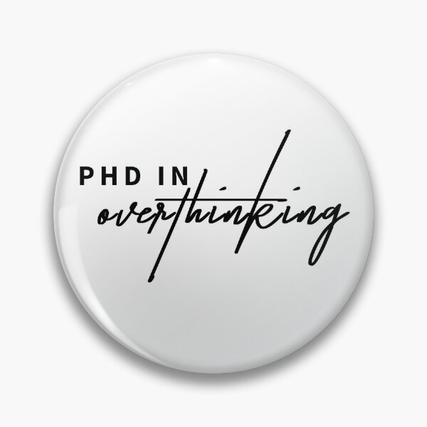 Item preview, PhD in Overthinking – Certified Expert in What-Ifs designed and sold by ReggieDior.