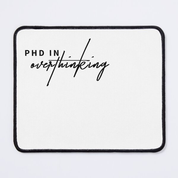 Item preview, PhD in Overthinking – Certified Expert in What-Ifs designed and sold by ReggieDior.