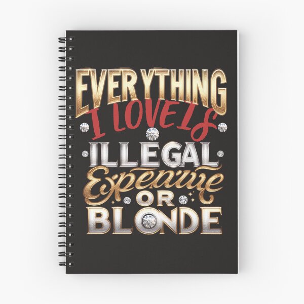 Item preview, everything i love is illegal expensive or blonde designed and sold by zingbing.