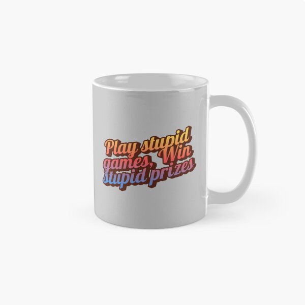 Item preview, Play stupid games, win stupid prizes designed and sold by MakeWayDesign.