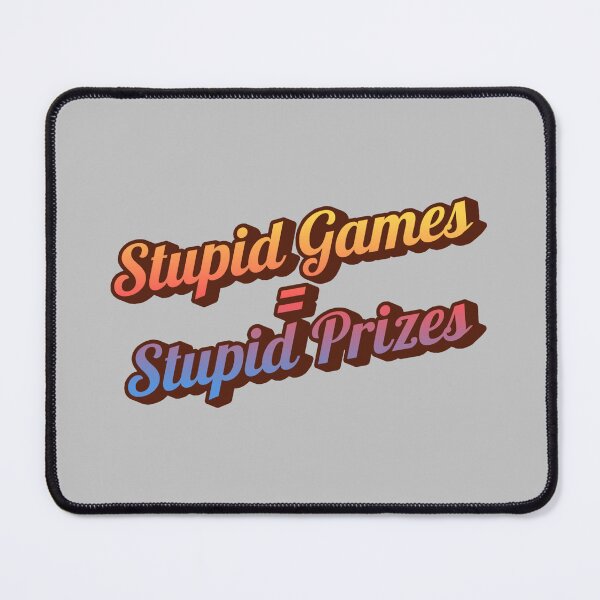 Item preview, Stupid games = Stupid prizes designed and sold by MakeWayDesign.